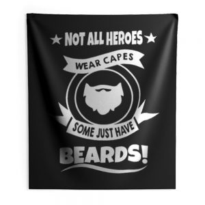 Not All Heroes Wear Capes Some Just Have Beards Indoor Wall Tapestry