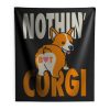 Nothin But Corgi CuteDog Indoor Wall Tapestry