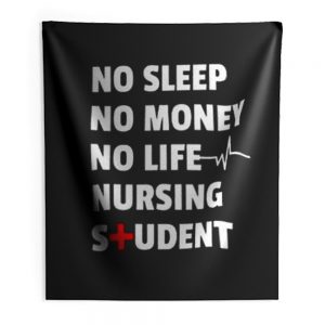 Nursing Student No Sleep No Money No Life Nursing Student Indoor Wall Tapestry