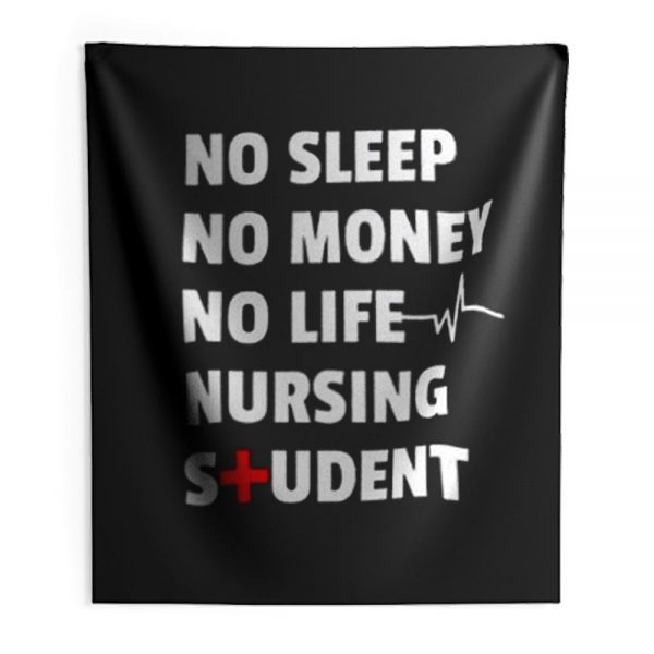 Nursing Student No Sleep No Money No Life Nursing Student Indoor Wall Tapestry