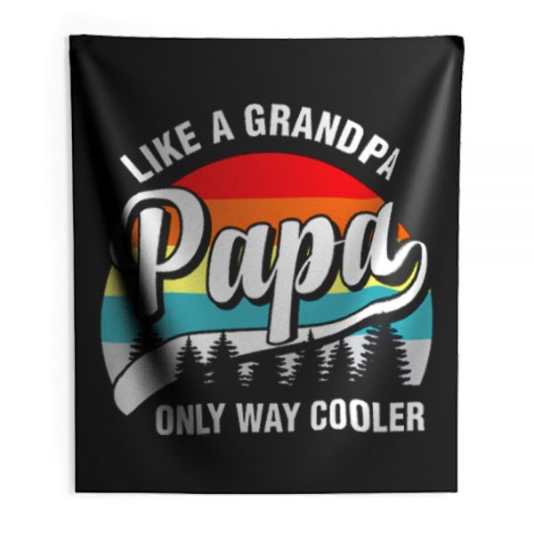 Papa Like A Grandpa Only Way Cooler Funny Fathers Day Indoor Wall Tapestry