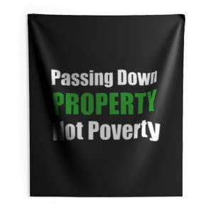 Passing Down Property Not Poverty Real Estate Investor Landlord Investing Best Indoor Wall Tapestry