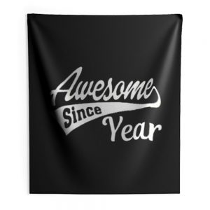 Personalized Awesome Since Your Birth Year Indoor Wall Tapestry
