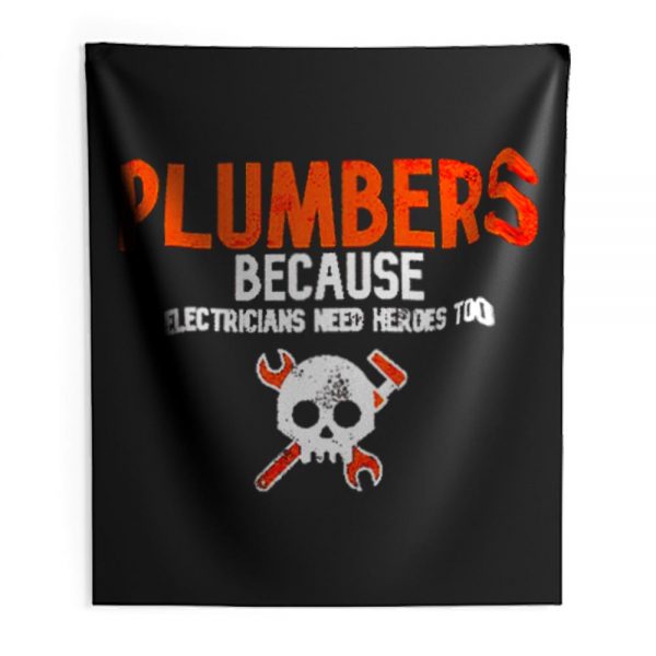 Plumbers Because Electricians Heroes Too Funny Indoor Wall Tapestry
