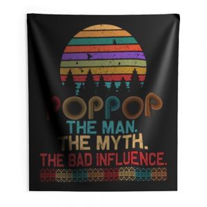 Pop Pop The Man The Myth The Bad Influence Retro Father Day Indoor Wall Tapestry