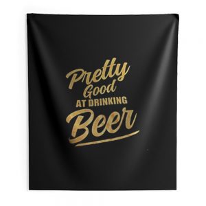Pretty Good At Drinking Beer Indoor Wall Tapestry