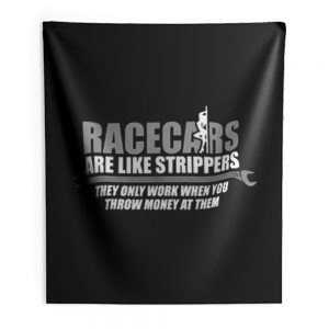 Racecars Are Like Strippers Indoor Wall Tapestry