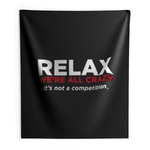 Relax Were All Crazy Indoor Wall Tapestry