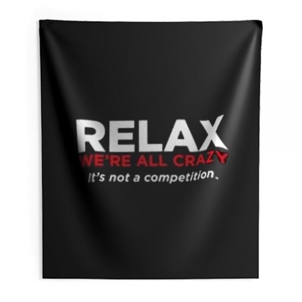 Relax Were All Crazy Indoor Wall Tapestry