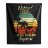 Retired 2020 Not My Problem Anymore Indoor Wall Tapestry