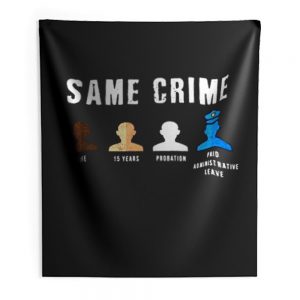Same Crime More Time Stop Police Brutality Social Inequality Indoor Wall Tapestry