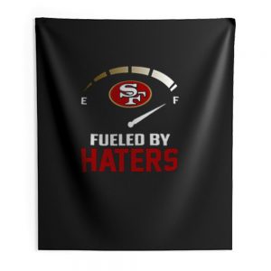 San Francisco 49ers Fueled By Haters Indoor Wall Tapestry