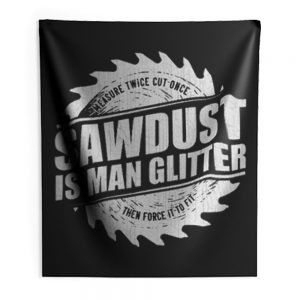 Sawdust Is Man Glitter Indoor Wall Tapestry
