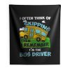 School Bus Driver I Often Think Of Skipping Indoor Wall Tapestry