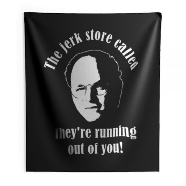 Seinfeld The Jerk Store Funny Seinfeld Quote from George Costanza Indoor Wall Tapestry