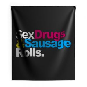 Sex Drugs And Sausage Rolls LAD Baby Adults Funny Indoor Wall Tapestry