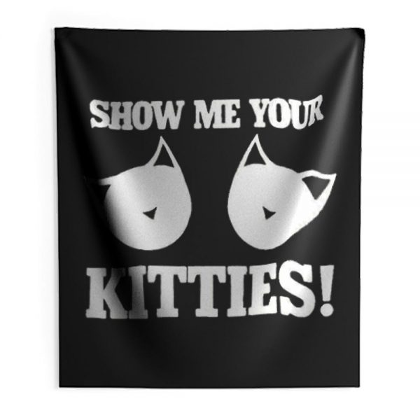 Show Me Your Kitties Funny Indoor Wall Tapestry