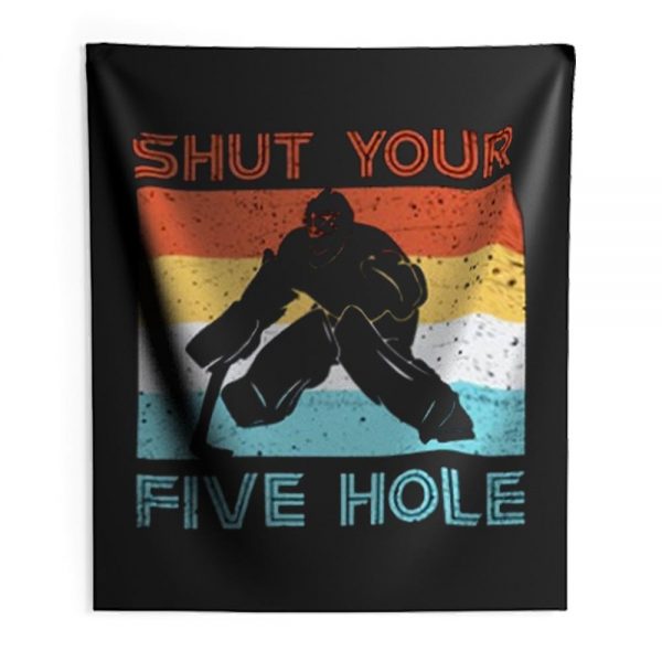 Shut Your Five Hole Hockey Life Indoor Wall Tapestry
