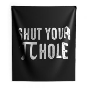 Shut Your Pi Hole Funny Math Indoor Wall Tapestry