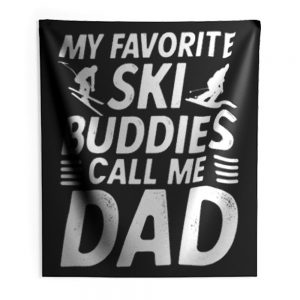 Ski Shirt for Dad My Favorite Ski Buddies Call Me Dad Mens Fun Indoor Wall Tapestry