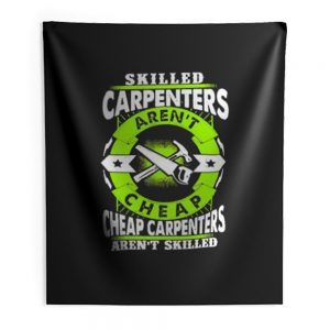 Skilled Carpenters Arent Cheap Carpenters Arent Skilled Indoor Wall Tapestry