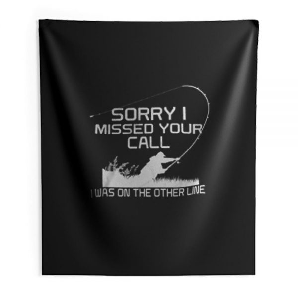 Sorry I Missed Your Call Fishing Indoor Wall Tapestry