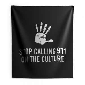 Stop Calling 911 On The Black Culture Indoor Wall Tapestry