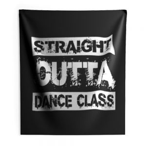 Straight Outta Dance Class Indoor Wall Tapestry