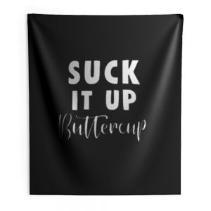 Suck It Up Buttercup Indoor Wall Tapestry