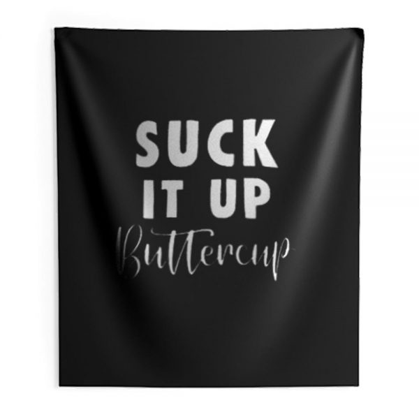 Suck It Up Buttercup Indoor Wall Tapestry