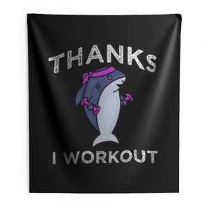 Thanks I Workout Shark Indoor Wall Tapestry
