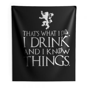 That What I Do I Drink and I Know Things Indoor Wall Tapestry