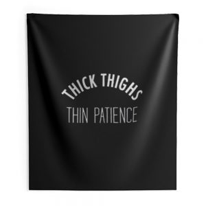 Thick Thighs Thin Patience Indoor Wall Tapestry
