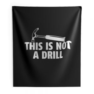 This Is Not A Drill Indoor Wall Tapestry