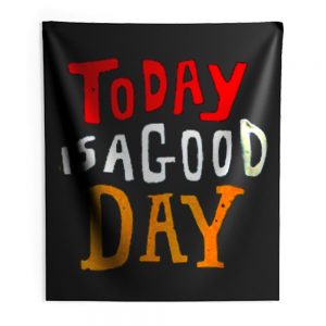Today Is A Good Day Spirti Quotes Indoor Wall Tapestry