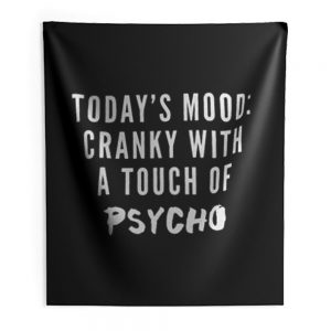 Todays Mood Cranky With A Touch of Psycho Indoor Wall Tapestry