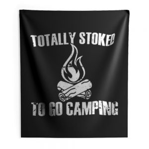 Totally Stoked To Go Camping Indoor Wall Tapestry