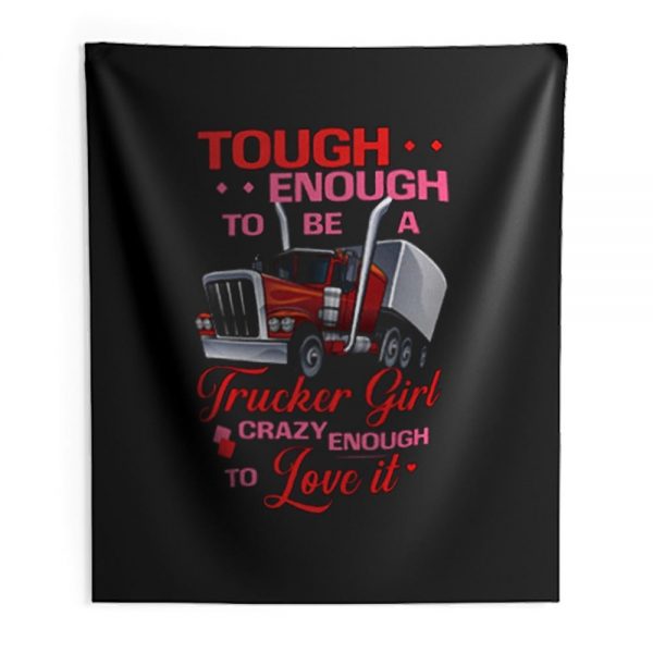 Tough Enough To Be A Trucker Girl Indoor Wall Tapestry