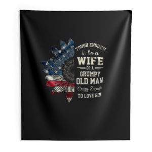 Tough Enough To Be A Wife Of A Grumpy Old Man Crazy Enough To Love Him Indoor Wall Tapestry