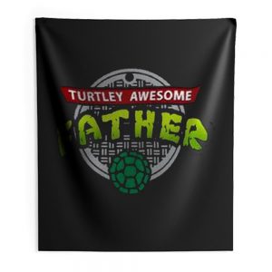 Turtley Awesome Father Awesome Fathers Day Indoor Wall Tapestry