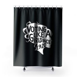 Voting like a Girl since 1920 19th Amendment Anniversary 100th Women Election Vote Feminism Equality Shower Curtains