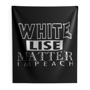 WHITE LIES MATTER IMPEACH Indoor Wall Tapestry