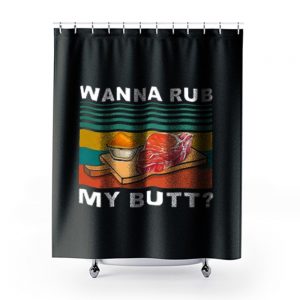 Wanna Rub My Butt Vintage Shower Curtains