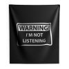 Warning Im Not Listening Indoor Wall Tapestry