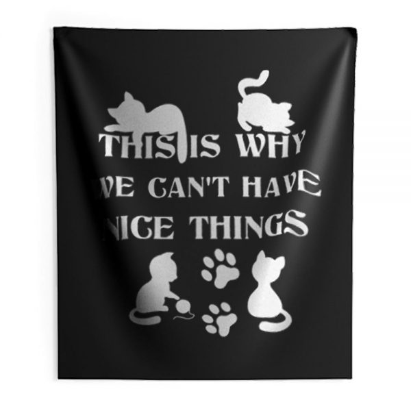 We Cant Have Nice Things Cat Tees Indoor Wall Tapestry