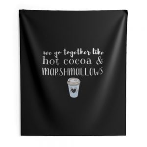 We Go Together Like Hot Cocoa and Marshmallows Indoor Wall Tapestry