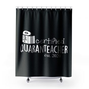 We Roll With It Certified Quaranteacher Est 2020 Shower Curtains