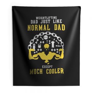 Weightlifting Dad Just Like Normal Dad Except Much Cooler Indoor Wall Tapestry