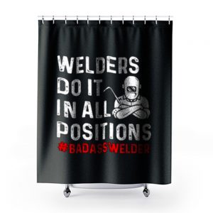 Welder Do It All Positions Shower Curtains