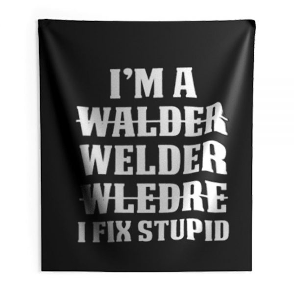 Welder Fix Stupid Proud Welder Indoor Wall Tapestry